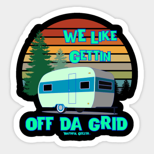 We Like Gettin Off Da Grid Campers Outdoors Sticker